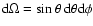 ${\rm d}\Omega = \sin\theta~ {\rm d}\theta {\rm d}\phi$