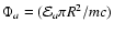 $\Phi_a = ({\cal E}_a \pi R^2/mc)$