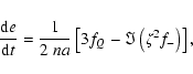 \begin{displaymath}\frac{{\rm d}e}{{\rm d}t} = \frac{1}{2~na}\left[3f_Q -\Im\left(\zeta^2 f_-\right)
\right] ,
\end{displaymath}