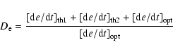 \begin{displaymath}D_{\rm e} = \frac{\left[{\rm d}e/{\rm d}t\right]_{\rm th1} + ...
...}t\right]_{\rm opt}}{\left[{\rm d}e/{\rm d}t\right]_{\rm opt}}
\end{displaymath}