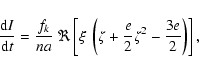 \begin{displaymath}\frac{{\rm d}I}{{\rm d}t} = \frac{f_k}{na}~\Re\left[\xi~\left(\zeta+\frac{e}{2}
\zeta^2-\frac{3e}{2}\right)\right] ,
\end{displaymath}