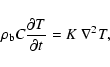 \begin{displaymath}\rho_{\rm b} C {\partial T\over \partial t} = K~\nabla^2 T ,
\end{displaymath}