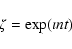 \begin{displaymath}\zeta = \exp(\imath n t)
\end{displaymath}