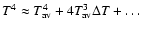 $T^4 \approx T_{\rm av}^4 + 4T_{\rm av}^3 \Delta T + \ldots$