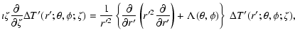 $\displaystyle \imath \zeta {\partial \over \partial \zeta}
\Delta T'(r';\theta,...
...) + \Lambda\left(\theta,
\phi\right)\right\}~ \Delta T'(r';\theta,\phi;\zeta) ,$