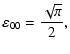 $\displaystyle \varepsilon_{00} = \frac{\sqrt{\pi}}{2} ,$
