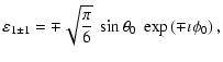 $\displaystyle \varepsilon_{1\pm 1} = \mp\sqrt{\frac{\pi}{6}}~\sin\theta_0~
\exp\left(\mp \imath\phi_0\right) ,$