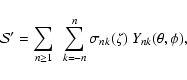 \begin{displaymath}{\cal S}' = \sum_{n\geq 1}~\sum_{k=-n}^n
\sigma_{nk}(\zeta)~Y_{nk}(\theta,\phi) ,
\end{displaymath}