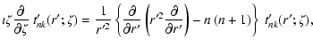 $\displaystyle \imath \zeta {\partial \over \partial \zeta}~ t'_{nk}(r';\zeta)
=...
...ial \over \partial r'}\right) - n\left(n+1
\right)\right\}~ t'_{nk}(r';\zeta) ,$