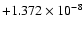 $+1.372 \times 10^{-8}$