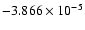 $-3.866 \times 10^{-5}$