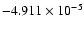 $-4.911 \times 10^{-5}$