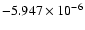 $-5.947 \times 10^{-6}$