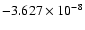 $-3.627 \times 10^{-8}$