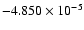 $-4.850 \times 10^{-5}$