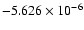 $-5.626 \times 10^{-6}$