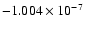 $-1.004 \times 10^{-7}$