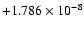 $+1.786 \times 10^{-8}$