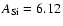 $A_{\rm Si}=6.12$