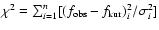 $\chi ^2=\sum _{i=1}^n[(f_{\rm obs}-f_{\rm kur})_i^2/\sigma _i^2]$