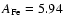 $A_{{\rm Fe}}=5.94$