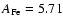 $A_{{\rm Fe}}=5.71$