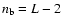 $n_{\rm b} = L-2$