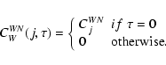 \begin{displaymath}%
C_{W}^{WN} (j,\tau) = \left\lbrace
\begin{array}{ll}
C^{...
...f \ \tau = 0 \\
0 & {\rm otherwise}.
\end{array}
\right.
\end{displaymath}