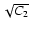$\sqrt{C_{2}}$
