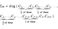 \begin{displaymath}%
\begin{array}{l}
\Sigma_{{\vec{W}}} =
{\rm diag} \ \lbrac...
...m of} \ {\rm these}}, C_{J}, C_{J+1}
\ \rbrace. \\
\end{array}\end{displaymath}