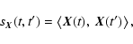 \begin{displaymath}%
s_{{\vec{X}}}(t,t^{\prime})= \left < {\vec{X}}(t), \ {\vec{X}}(t^{\prime}) \right >,
\end{displaymath}