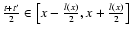 $\frac{t+t^{\prime}}{2} \in \left\lbrack x-\frac{l(x)}{2},
x+\frac{l(x)}{2}\right\rbrack$