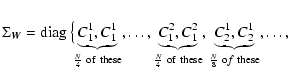 $\displaystyle \Sigma_{{\vec{W}}} =
{\rm diag}\ \big \lbrace
\!\!\underbrace{C^{...
...underbrace{C^{1}_{2},C^{1}_{2}}_{\frac{N}{8} \ {\rm o}f \ {\rm these}}, \ldots,$