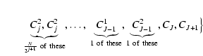 $\displaystyle \qquad \underbrace{C^{2}_{j},C^{2}_{j}}_{\frac{N}{2^{j+1}} \ {\rm...
...underbrace{C^{2}_{J-1}}_{1 \ {\rm of} \ {\rm these}}, C_{J}, C_{J+1}\big\rbrace$