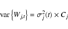 \begin{displaymath}%
{\rm var}\left\lbrace W_{j,t} \right\rbrace = \sigma^{2}_{j}(t) \times C_{j}
\end{displaymath}