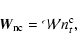 \begin{displaymath}%
\vec{W}_{\rm nc} = {\cal W} n^{\rm c}_t,
\end{displaymath}