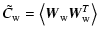 $\displaystyle {\tilde C}_{\rm w} = \left\langle \vec{W}_{\rm w} \vec{W}_{\rm w}^T \right\rangle$
