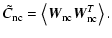 $\displaystyle {\tilde C}_{\rm nc} = \left\langle \vec{W}_{\rm nc} \vec{W}_{\rm nc}^T \right\rangle.$