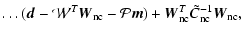$\displaystyle \ldots (\vec{d}-{\cal W}^T \vec{W}_{\rm nc} - {\cal P}\vec{m}) +
\vec{W}_{\rm nc}^{T}{{\tilde C}_{\rm nc}}^{-1}{\vec{W}_{\rm nc}},$