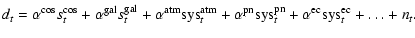 $\displaystyle %
d_{t} = \alpha^{\rm cos} s^{\rm cos}_{t} + \alpha^{\rm gal} s^{...
...\rm sys}^{\rm pn}_{t} + \alpha^{\rm ec} {\rm sys}^{\rm ec}_{t}+ \ldots + n_{t}.$
