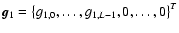 $\vec{g}_{1} = \left\lbrace g_{1,0},\ldots, g_{1,L-1},0,\ldots,0\right\rbrace^{T}$