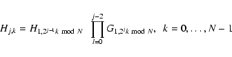 \begin{displaymath}%
H_{j,k}=H_{1,2^{j-1}k \ {{\rm mod}} \ N \ } \ \prod_{l=0}^{j-2} G_{1,2^{l}k \ {{\rm mod}} \ N }, \ \ k=0, \ldots, N-1
\end{displaymath}