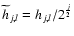 ${\widetilde{h}}_{j,l} = h_{j,l}/2^{\frac{j}{2}}$
