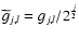 ${\widetilde{g}}_{j,l} = g_{j,l}/2^{\frac{j}{2}}$