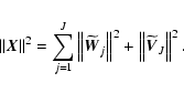 \begin{displaymath}%
\left\Vert \vec{X} \right\Vert^{2} =
\sum\limits_{j=1}^{J}...
...\Vert^2 +
\left\Vert {\widetilde{\vec{V}}}_{J} \right\Vert^2.
\end{displaymath}