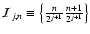 ${\mathcal{I}}_{j,n} \equiv \left\lbrace \frac{n}{2^{j+1}} \frac{n+1}{2^{j+1}}\right\rbrace$