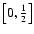 $\left\lbrack 0,\frac{1}{2}\right\rbrack$