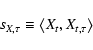 \begin{displaymath}%
s_{X,\tau} \equiv \left < X_{t},X_{t,\tau}\right >
\end{displaymath}