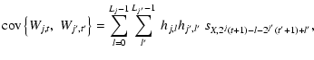 $\displaystyle {\rm cov} \left\lbrace W_{j,t}, \ W_{j^{\prime},t^{\prime}} \righ...
...rime},l^{\prime}} \
s_{X,2^{j}(t+1)-l-2^{j^{\prime}}(t^{\prime}+1)+l^{\prime}},$