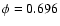 $\phi =0.696$